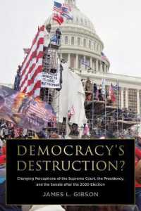 Democracy's Destruction? the 2020 Election, Trump's Insurrection, and the Strength of America's Political Institutions : The 2020 Election, Trump's Insurrection, and the Strength of America's Political Institutions