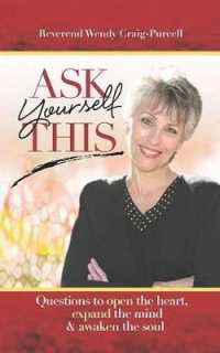 Ask Yourself This : Questions to Open the Heart, Expand the Mind and Awaken the Soul