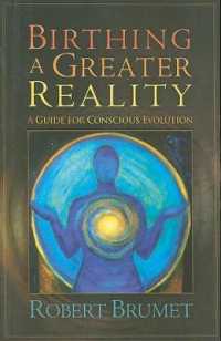 Birthing a Greater Reality : A Guide to Conscious Evolution