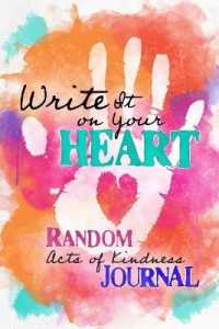 Write It on Your Heart : Random Acts of Kindness Journal