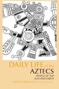 Daily Life of the Aztecs : People of the Sun and Earth (The Daily Life through History series) -- Paperback / softback