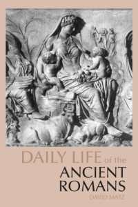 Daily Life of the Ancient Romans (The Daily Life through History series) -- Paperback / softback