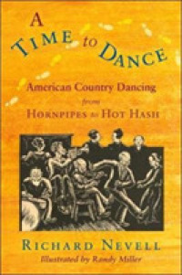 A Time to Dance : American Country Dancing from Hornpipes to Hot Hash （New）