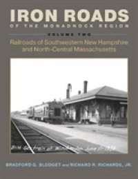 Iron Roads of the Monadnock Region : Railroads of Southwestern New Hampshire and North-Central Massachusetts, Volume II