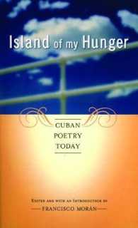 Island of My Hunger : Cuban Poetry Today