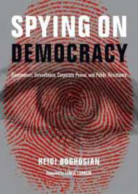 Spying on Democracy : Government Surveillance, Corporate Power and Public Resistance (City Lights Open Media)