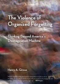 The Violence of Organized Forgetting : Thinking Beyond America's Disimagination Machine (City Lights Open Media)