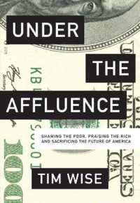 Under the Affluence : Shaming the Poor, Praising the Rich and Sacrificing the Future of America (City Lights Open Media)