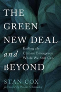 The Green New Deal and Beyond : Ending the Climate Emergency While We Still Can (City Lights Open Media)