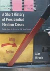 A Short History of Presidential Election Crises : (And How to Prevent the Next One) (City Lights Open Media)
