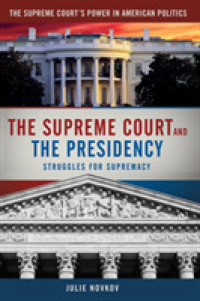 米国最高裁と大統領府：優位をめぐる闘い<br>The Supreme Court and the Presidency : Struggles for Supremacy (The Supreme Court's Power in American Politics)