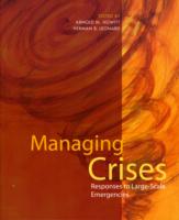 Managing Crises : Responses to Large-Scale Emergencies