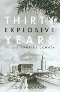Thirty Explosive Years in Los Angeles County (Huntington Library Classics) （Reprint）
