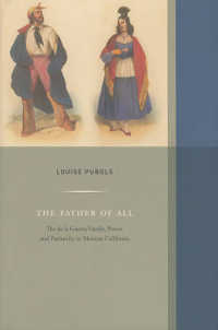 The Father of All : The De La Guerra Family， Power， and Patriarchy in Mexican California (Western Histories)