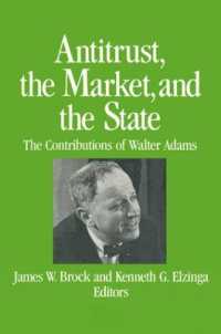 Antitrust, the Market and the State : Contributions of Walter Adams