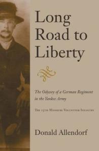 Long Road to Liberty : The Odyssey of a German Regiment in the Yankee Army the 15th Missouri Volunteer Infantry