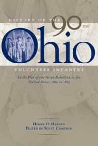 History of the 90th Ohio Volunteer Infantry : In the War of the Great Rebellion in the United States, 1861 to 1865 (Black Squirrel Books)