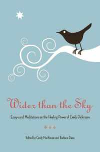 空よりも広く：ディキンソンの詩の癒しの力<br>Wider than the Sky : Essays and Meditations on the Healing Power of Emily Dickinson (Literature and Medicine)