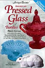 Antique Trader American Pressed Glass and Bottles : Price Guide (Antique Trader American Pressed Glass and Bottles Price Guide) （2 SUB）