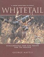 Whitetail : Fundamentals and Fine Points for the Hunter