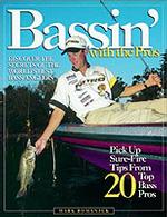 Bassin' with the Pros : Discover the Secrets of the World's Best Bass Anglers
