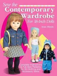 Sew the Contemporary Wardrobe for 18-inch Dolls : Complete Instructions and Full-size Patterns for 35 Clothing and Accessory Items （2ND）