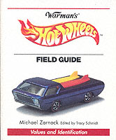 Warman's Hot Wheels Field Guide : Values and Identification