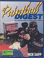 Paintball Digest : The Complete Guides to Games, Gear & Tactics