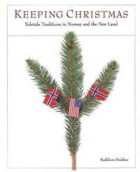 Keeping Christmas : Yuletide Traditions in Norway and the New Land