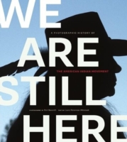 We are Still Here : A Photographic History of the American Indian Movement