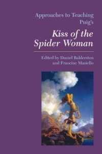 マニュエル・プイグ『蜘蛛女』教授法<br>Approaches to Teaching Puig's Kiss of the Spider Woman (Approaches to Teaching World Literature S.)