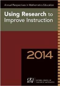 Annual Perspectives in Mathematics Education 2014 : Using Research to Improve Instruction (Annual Perspectives in Mathematics Education)