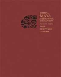 Corpus of Maya Hieroglyphic Inscriptions, Volume 3: Part 4: Yaxchilan (Corpus of Maya Hieroglyphic Inscriptions)