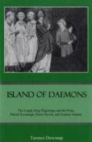 Island of Daemons : The Lough Derg Pilgrimage and the Poets Patrick Kavanagh, and Seamus Heaney -- Hardback