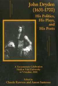 John Dryden 1631-1700 : His Politics， His Plays， and His Poets