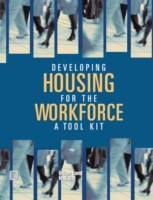 Developing Housing for the Workforce : A Toolkit