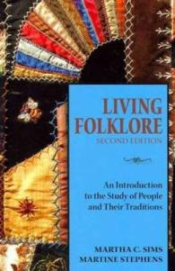 Living Folklore, 2nd Edition : An Introduction to the Study of People and Their Traditions （2ND）