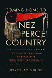 Coming Home to Nez Perce Country : The Niimíipuu Campaign to Repatriate Their Exploited Heritage