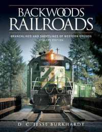 Backwoods Railroads : Branchlines and Shortlines of Western Oregon （2ND）
