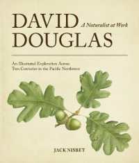David Douglas, a Naturalist at Work : An Illustrated Exploration Across Two Centuries in the Pacific Northwest