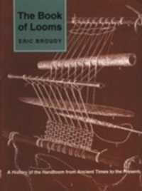 The Book of Looms : A History of the Handloom from Ancient Times to the Present （Reprint）