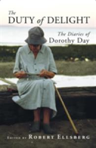 The Duty of Delight : The Diaries of Dorothy Day