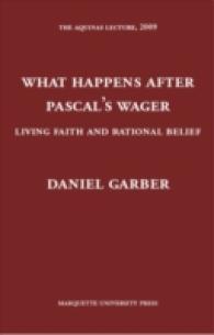 What Happens after Pascal's Wager : Living Faith and Rational Belief (The Aquinas Lecture in Philosophy)
