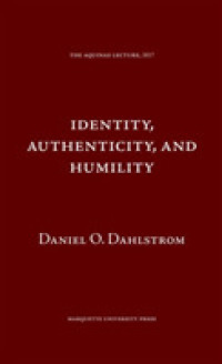 Identity Authenticity and Humility (The Aquinas Lecture in Philosophy)