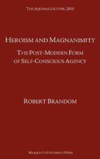 Heroism and Magnanimity : The Post-Modern Form of Self-Conscious Agency (The Aquinas Lecture in Philosophy)