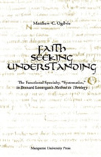 Faith Seeking Understanding : The Functional Specialty, ÒSystematics,Ó in Bernard LonerganÕs Method in Theology (Marquette Studies in Theology)