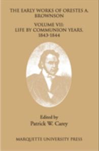 The Early Works of Orestes A. Brownson : Life by Communion Years, 1943-1844