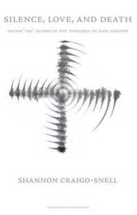 Silence, Love, & Death : Saying "yes" to God in the Theology of Karl Rahner -- Paperback / softback