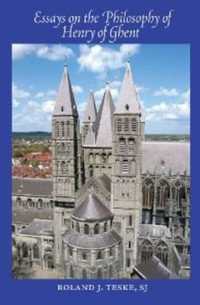 Essays on the Philosophy of Henry of Ghent (Marquette Studies in Philosophy)