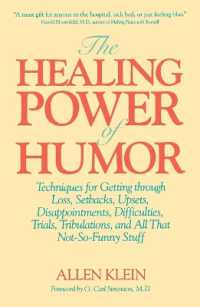 The Healing Power of Humor: Techniques for Getting Through Loss, Setbacks, Upsets, Disappointments, Difficulties, Trials, Tribulations, and All That N